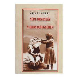 Népi orvoslás a borsavölgyében